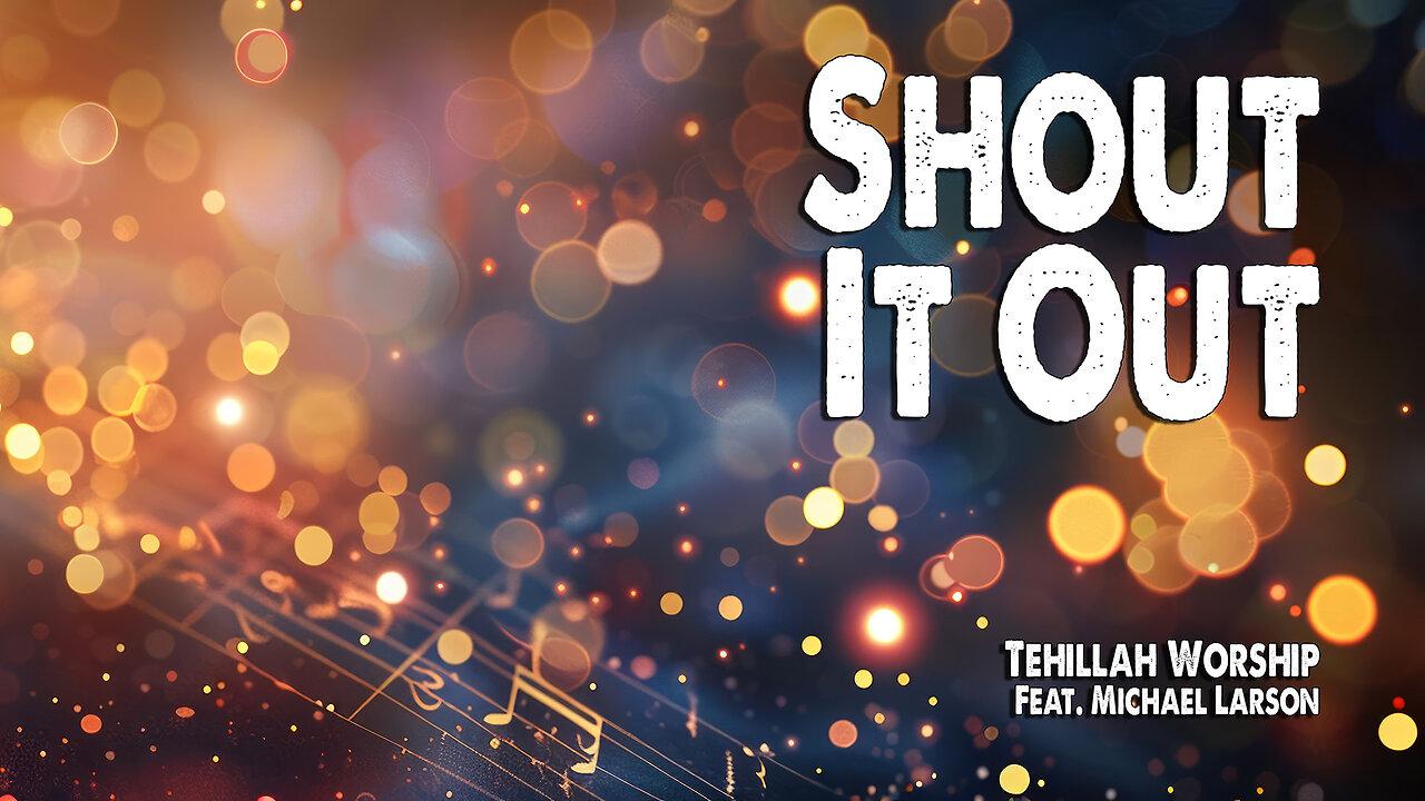 Shout It Out | Tehillah Worship (Feat. Michael Larson) (Worship Lyric Video)
