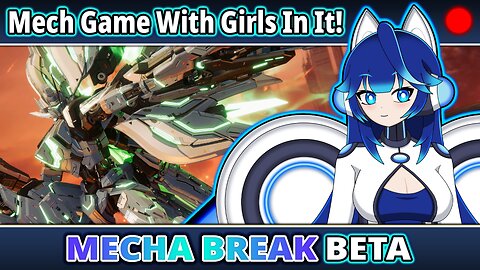 VOD : Mech Game with Girls in it! - MECHA BREAK!