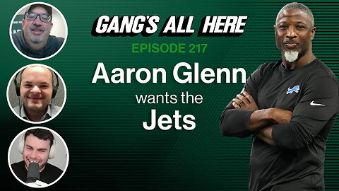 Aaron Glenn wants the Jets Head Coach Job | Gang's All Here