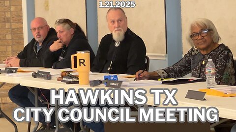 1.21.2025 Hawkins Tx City Council Meeting Clips