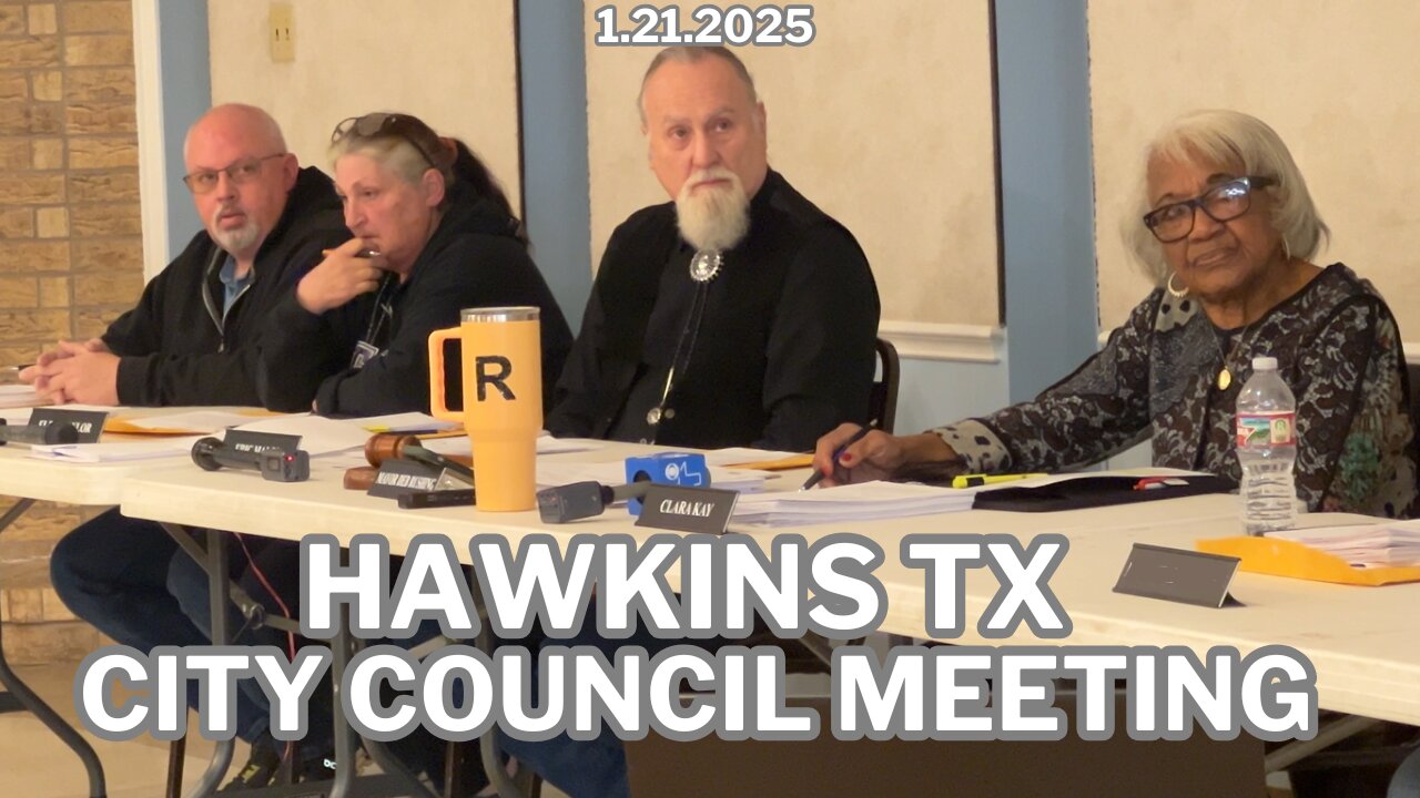 1.21.2025 Hawkins Tx City Council Meeting Clips