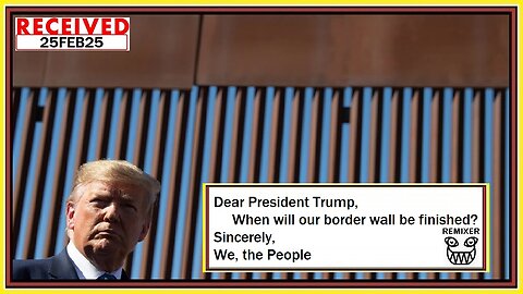 Dear President Trump, When will our border wall be finished?