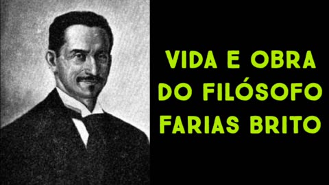 Vida e obra do filósofo Farias Brito