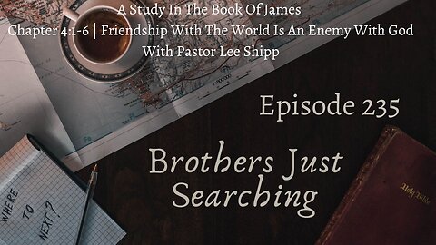 EP|#235 A Study In The Book Of James Chapter 4:1-6 | Friendship With The World Is An Enemy With God