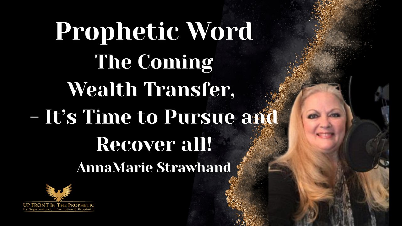 AnnaMarie Strawhand-Prophetic Word on The Wealth Transfer