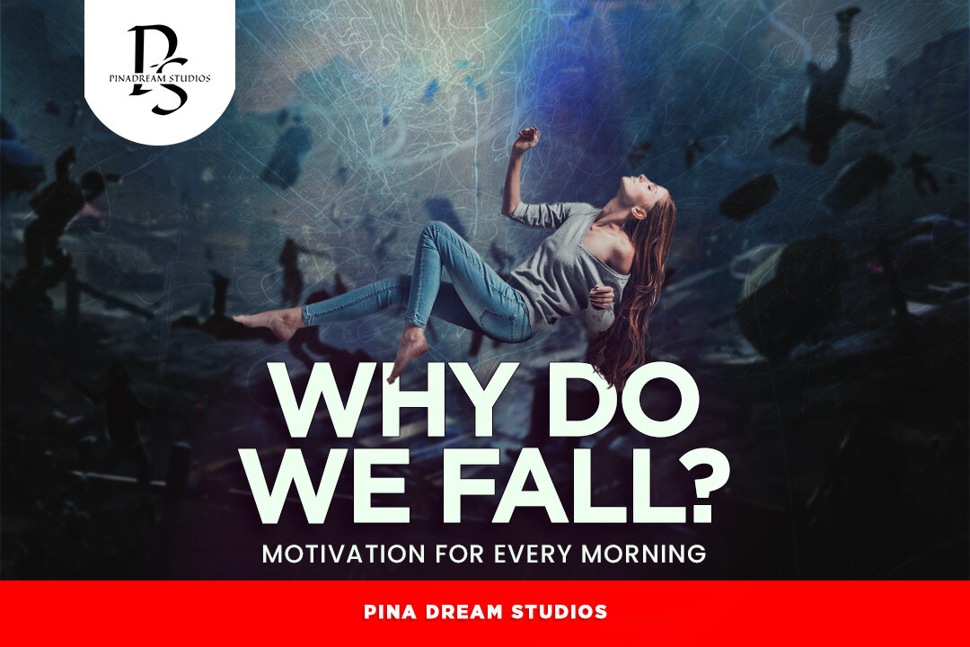 Why Do We Fall? Motivation For Every Morning