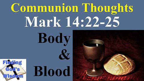 Mark 14:22-25 - Body & Blood