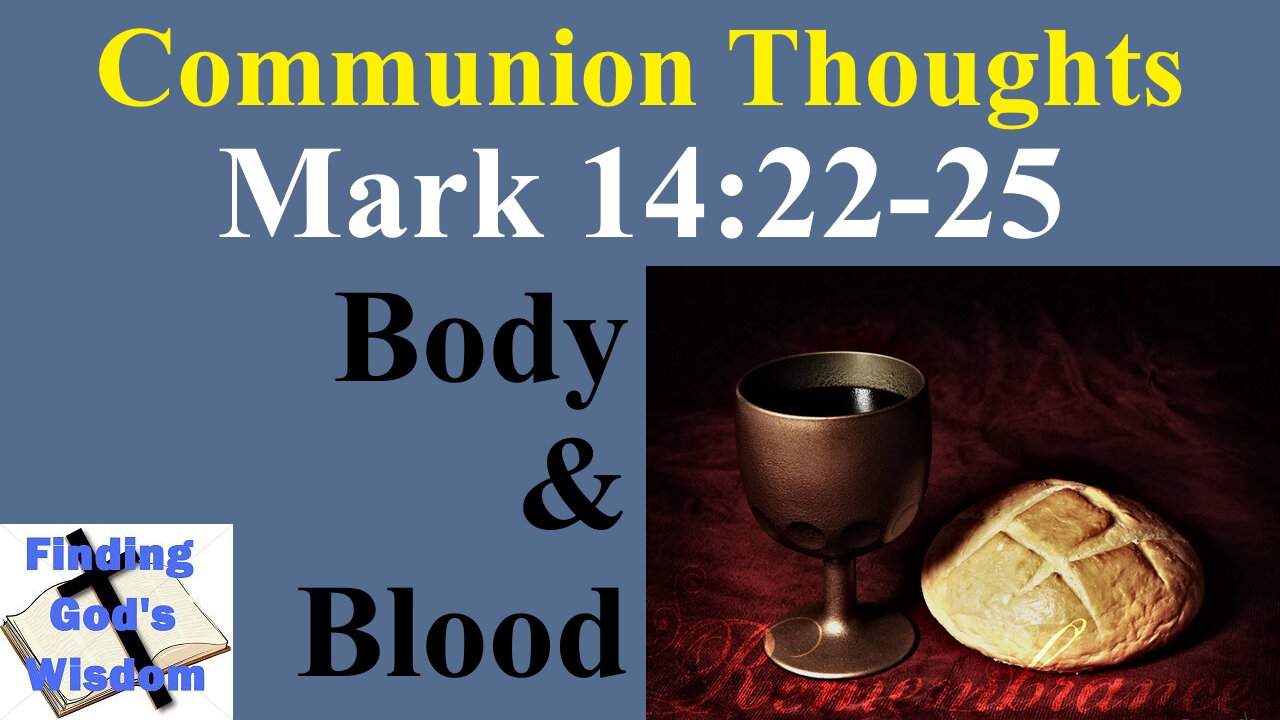 Mark 14:22-25 - Body & Blood