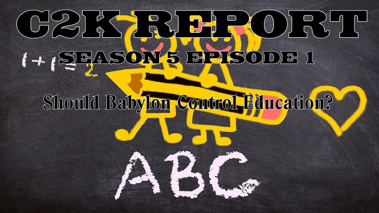 C2K Report S5 E01: Should Babylon control Education?