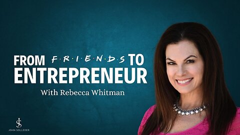 From Friends to Entrepreneur with Rebecca Whitman