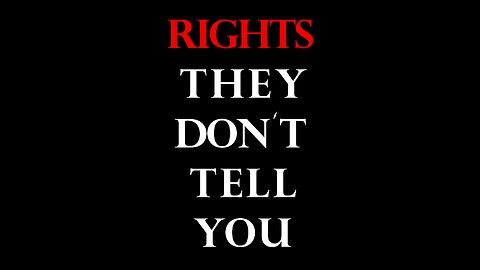 Rights they don't tell you ?