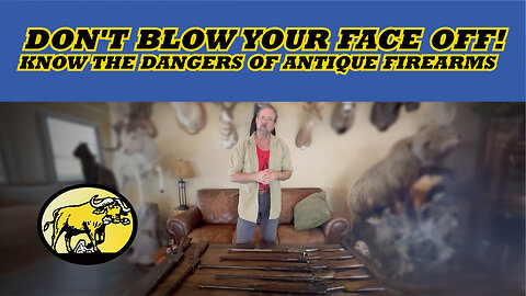 Don't Blow Your Face Off! Know the Dangers of Antique Firearms