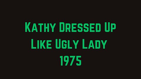 Kathy Dressed Up Like Ugly Lady 1975