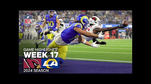 Arizona Cardinals vs. Los Angeles Rams Game Highlights | NFL 2024 Season Week 17