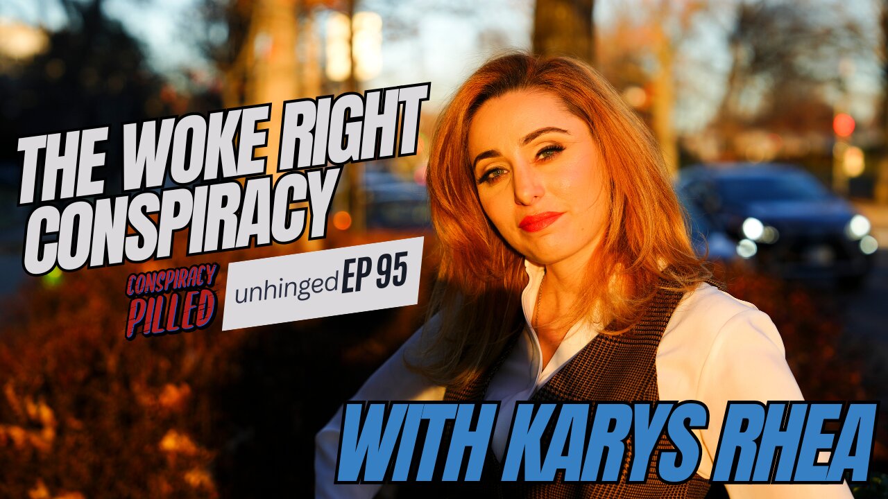 The Woke Right Conspiracy - UNHINGED Ep 94