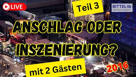 Anschlag oder Inszenierung? Berlin 2016 - mit zwei Gästen - Teil 3 - 14.1.2025