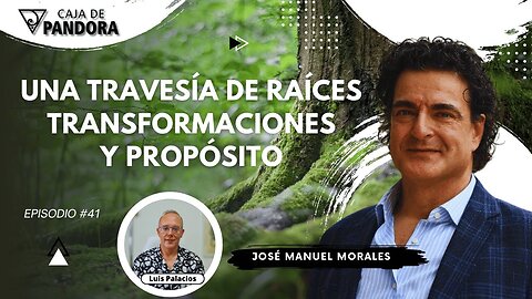 Una Travesía de Raíces, Transformaciones y Propósito con José Manuel Morales