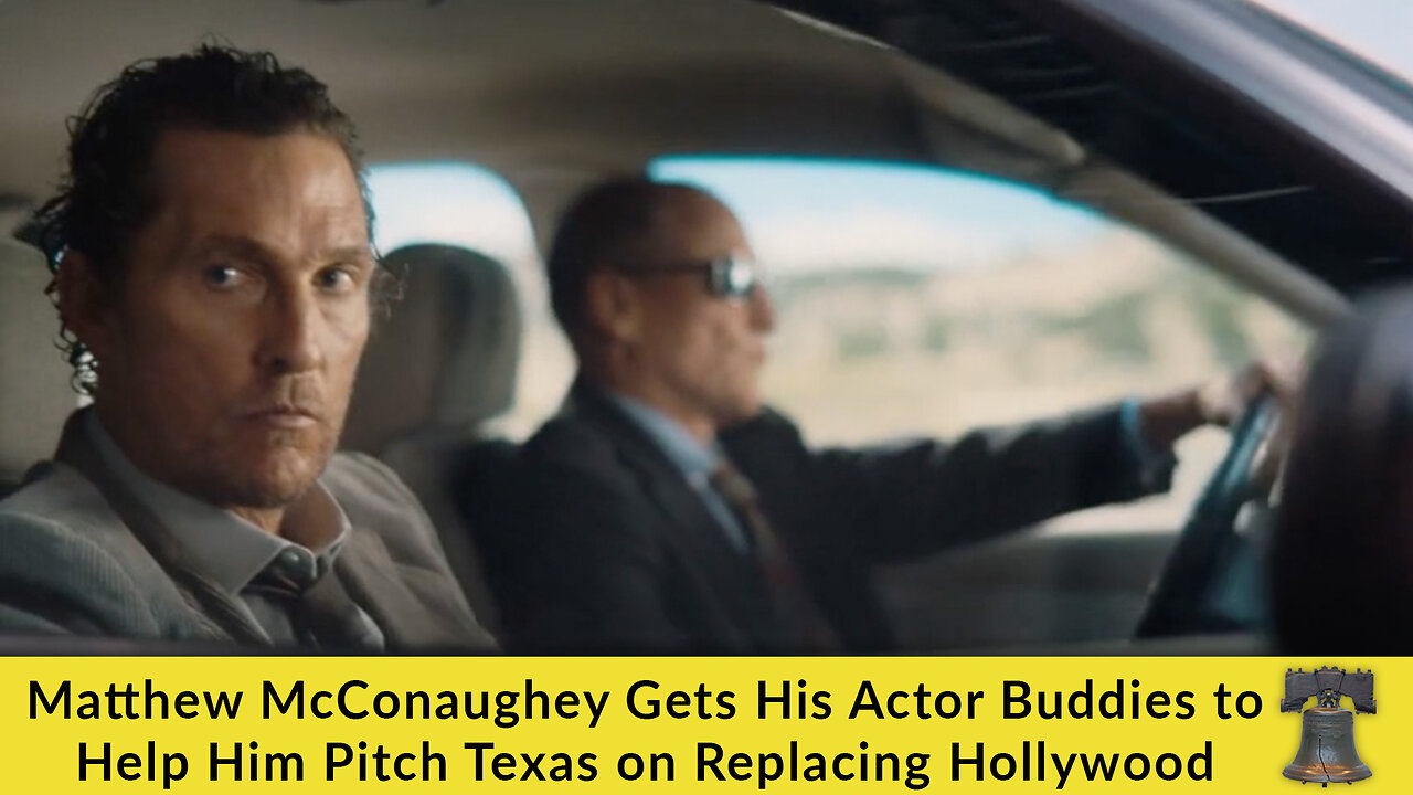 Matthew McConaughey Gets His Actor Buddies to Help Him Pitch Texas on Replacing Hollywood