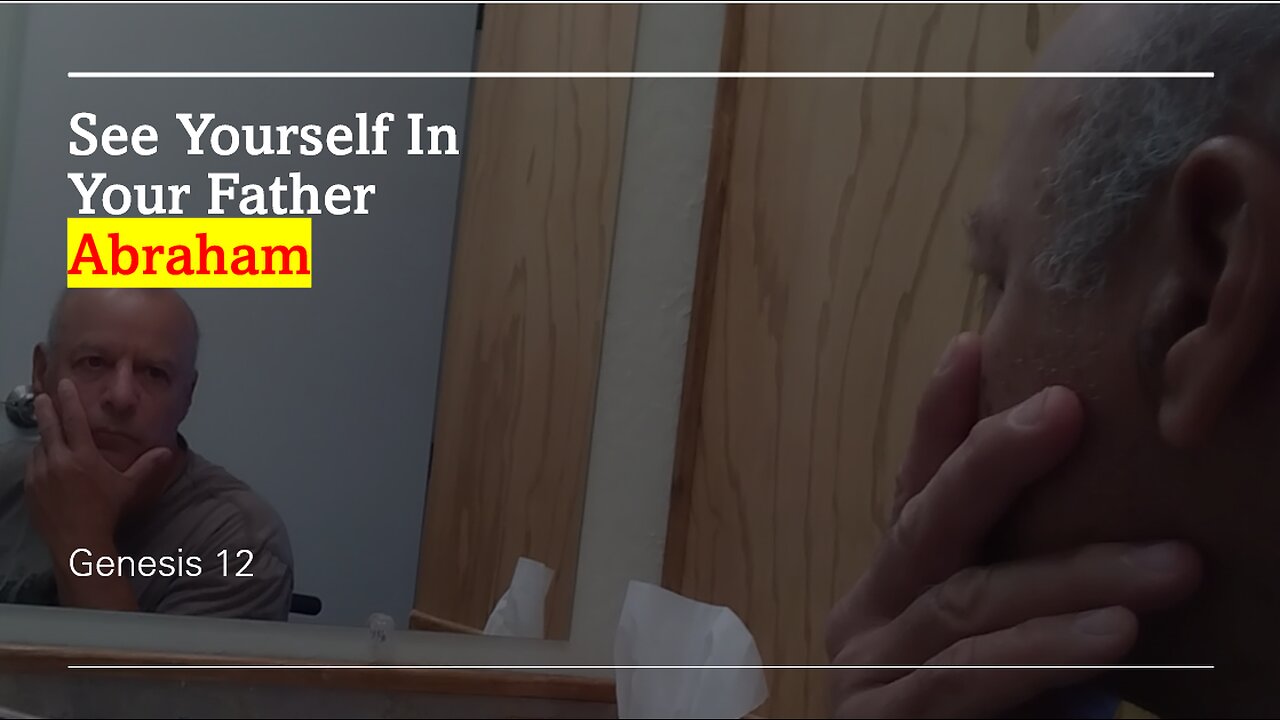26th Episode: Genesis 12, See Yourself In Your Father "Abraham"