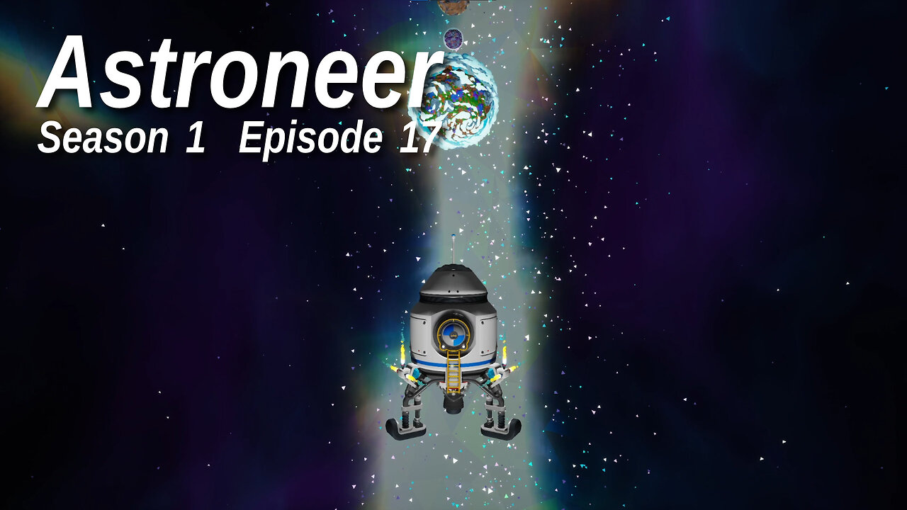 Astroneer S1 E17 by Rudimentary Rob