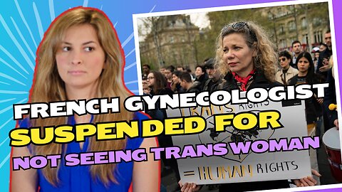 French Gynecologist suspended for refusing to examine a man (the man said he was a woman, of course)