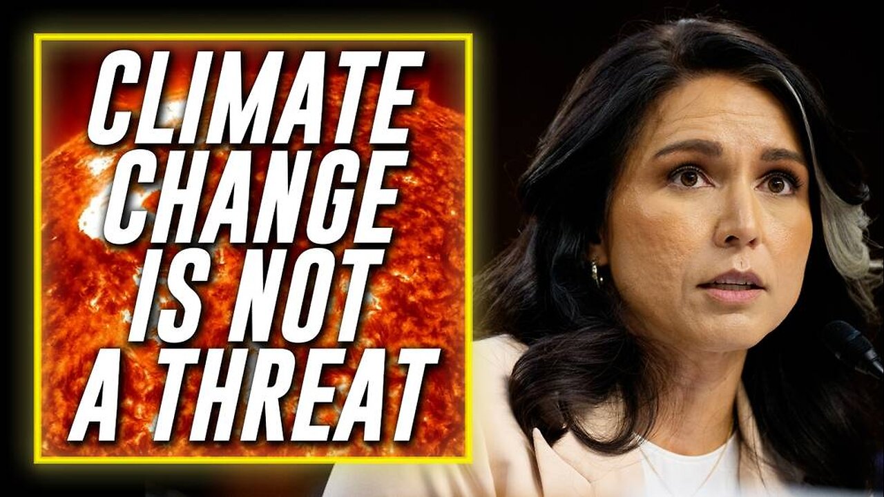 BREAKING: Tulsi Gabbard Removes Climate Change From Annual US Intelligence Threat Assessment