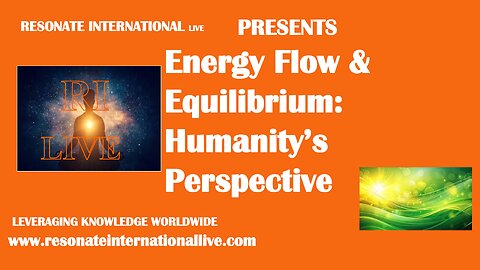 “Energy Flow & Equilibrium: Humanity’s Perspective”