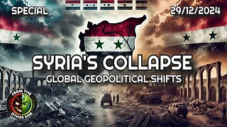 SYRIA'S COLLAPSE - GLOBAL GEOPOLITICAL SHIFTS