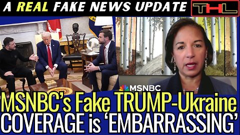 A REAL Fake News Update | MSNBC Pretends to be 'Embarrassed for the US' over Trump-Zelensky Showdown