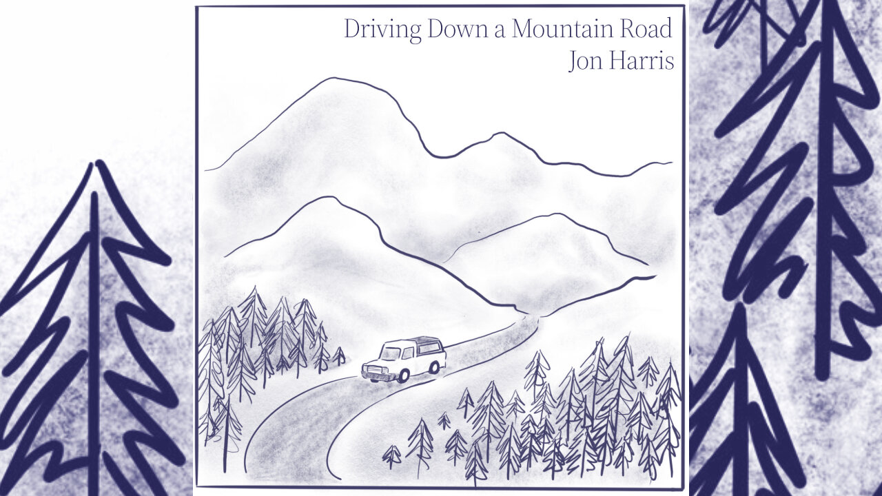 Driving Down a Mountain Road (Full Album) - Jon Harris