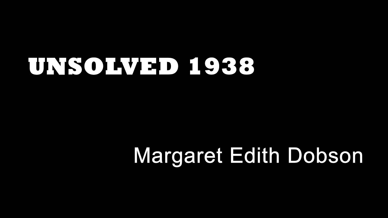 Unsolved 1938 - Margaret Dobson - Ilegal Operations - London True Crime