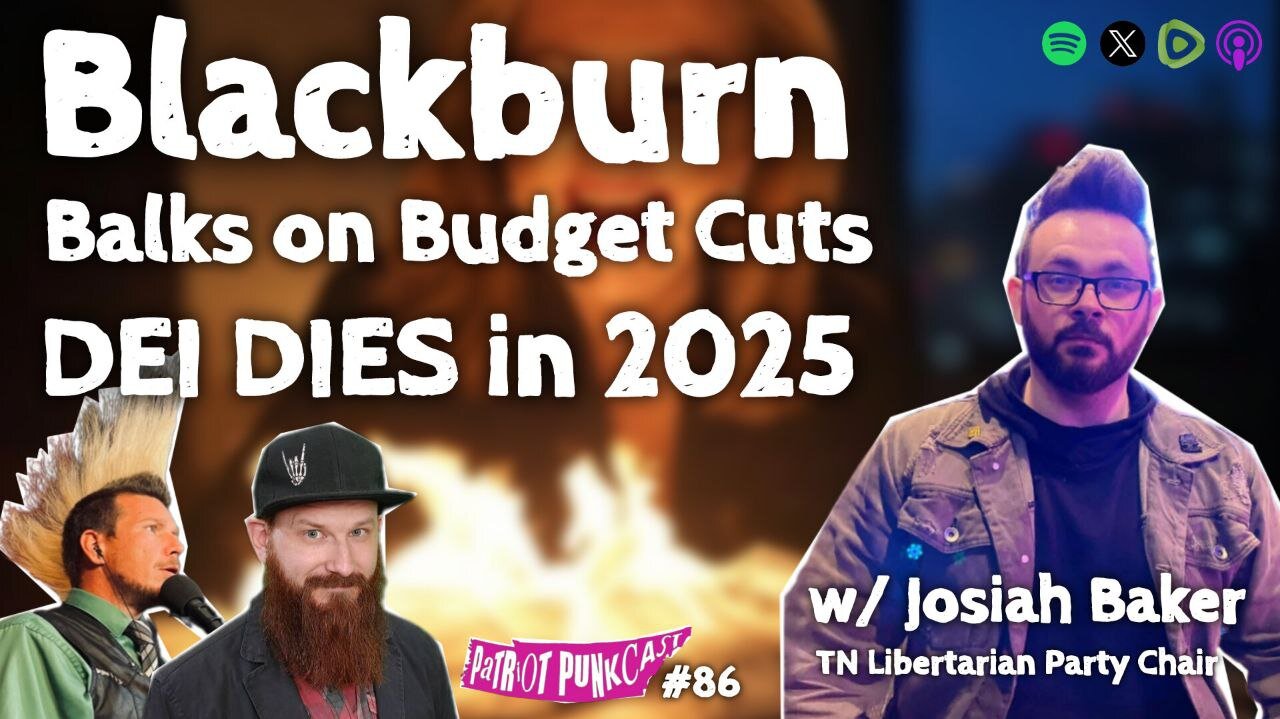 Patriot Punkcast #86 - Blackburn BALKS on Budget Cuts; DEI DIES w/ Josiah Baker