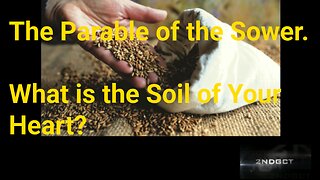 The Parable of the Sower - What is the Soil of Your Heart?