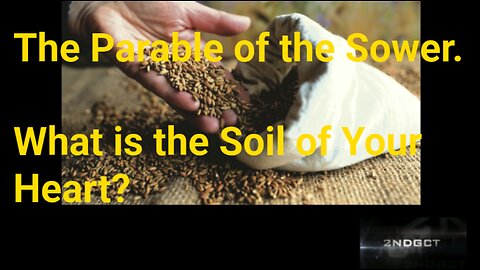 The Parable of the Sower - What is the Soil of Your Heart?