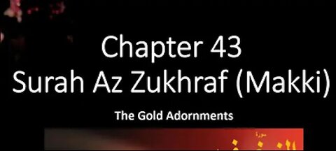 Quran Nazil Surah 63 | Book Surah 43 | Surah Az Zukhruf | Makki Surah |