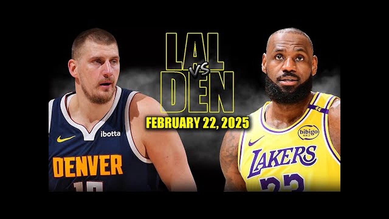 Los Angeles Lakers vs Denver Nuggets Full Game Highlights - February 22, 2025 | NBA Regular Season