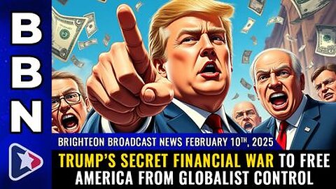 Trump’s SECRET FINANCIAL WAR to free America from globalist control