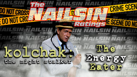 The Nailsin Ratings: Kolchak:The Night Stalker-The Energy Eater