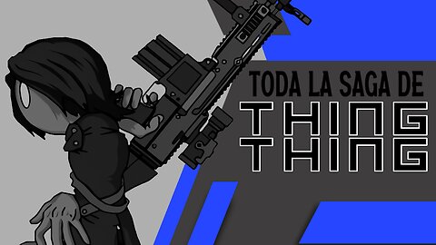 Toda la SAGA de Thing Thing (& Thing Thing Arena) - Un Análisis y Resumen | Documental Loquendo.