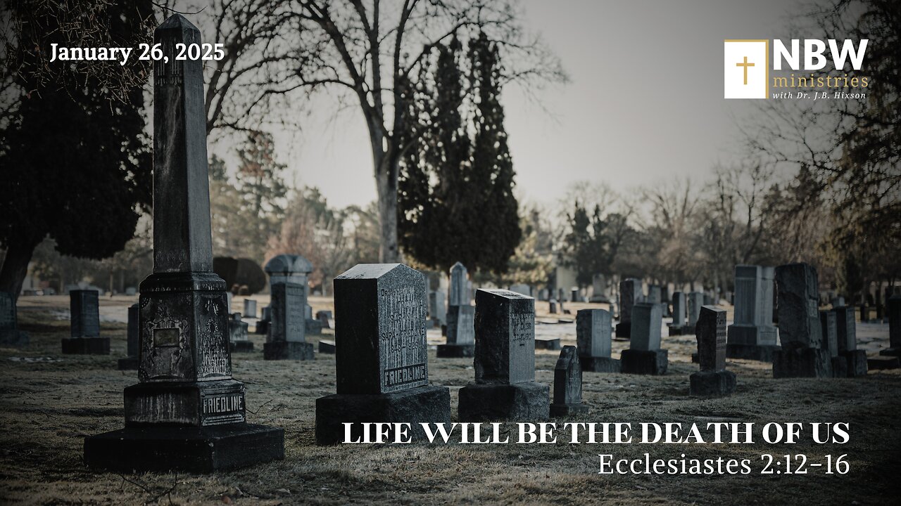 1127. Life Will Be the Death of Us (Ecclesiastes 2:1-12)