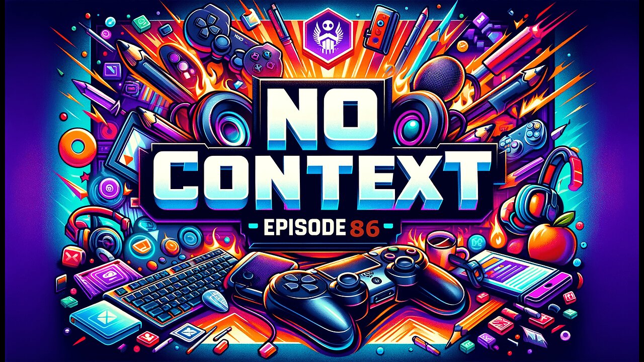 No Context Podcast Episode 86