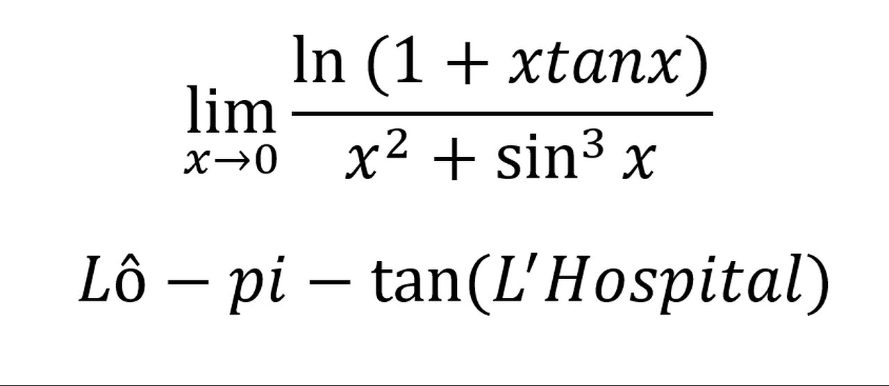 Toán Cao Cấp: lim (x→0)⁡ (ln⁡(1+xtanx))/(x^2+sin^3⁡x ) - Lô-pi-tan⁡ (L'Hospital) - Cách giải