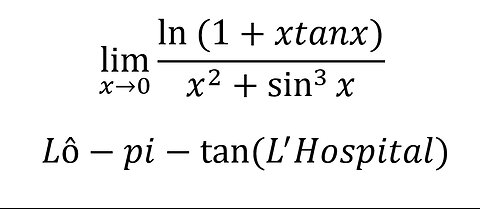 Toán Cao Cấp: lim (x→0)⁡ (ln⁡(1+xtanx))/(x^2+sin^3⁡x ) - Lô-pi-tan⁡ (L'Hospital) - Cách giải