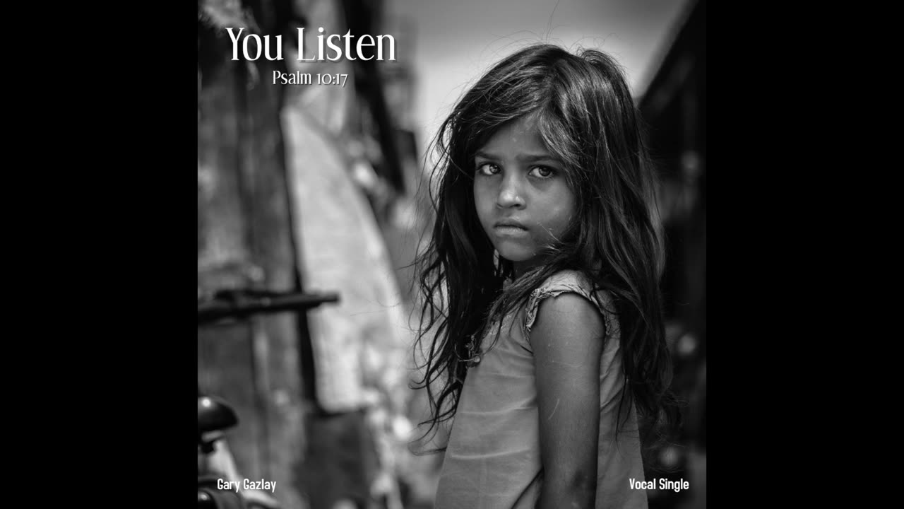 YOU LISTEN – (Psalm 10:17)