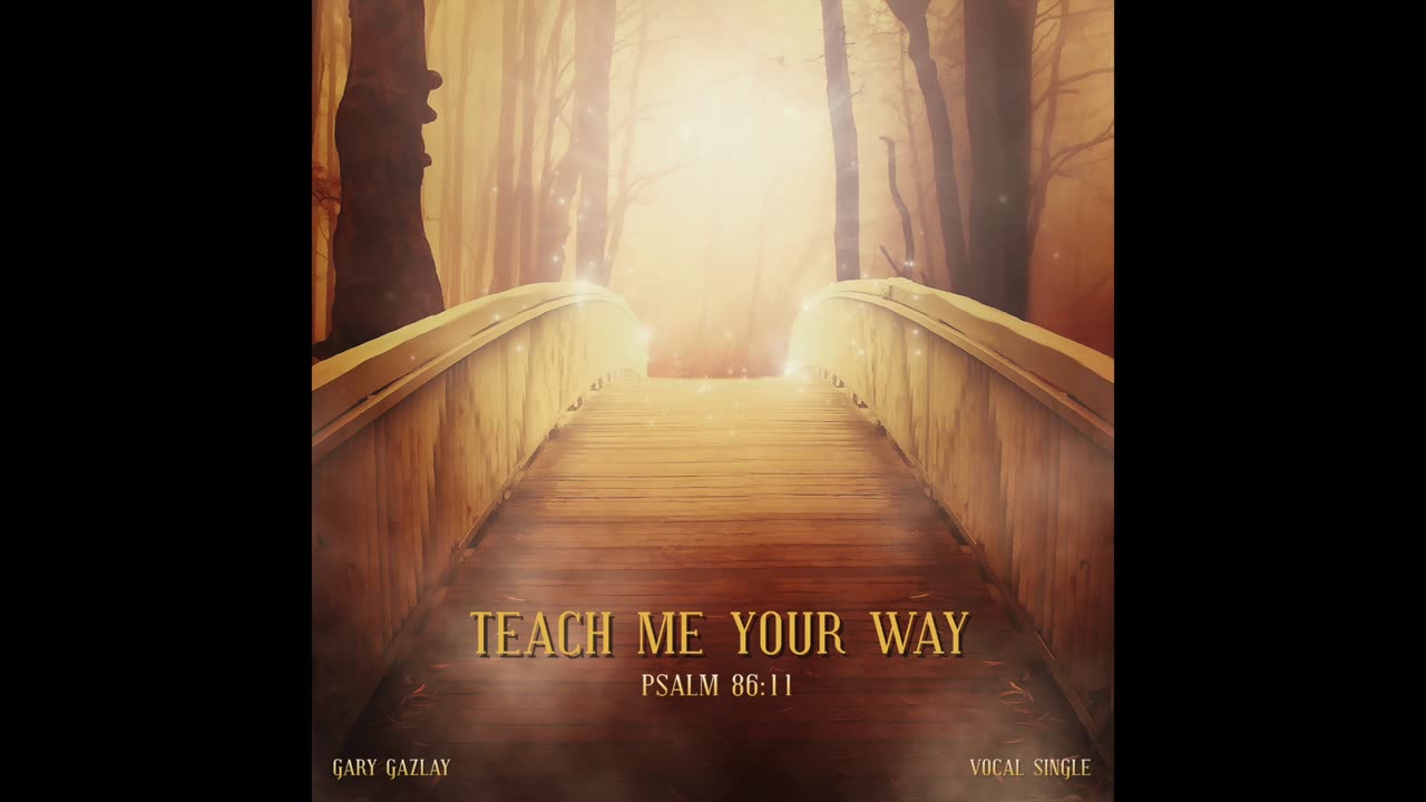 TEACH ME YOUR WAY – (Psalm 86:11)