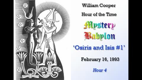 Milton William Cooper - Mystery Babylon - Hour 04 - Osiris and Isis Pt.1