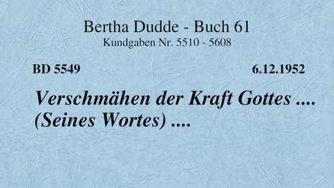 BD 5549 - VERSCHMÄHEN DER KRAFT GOTTES .... (SEINES WORTES) ....