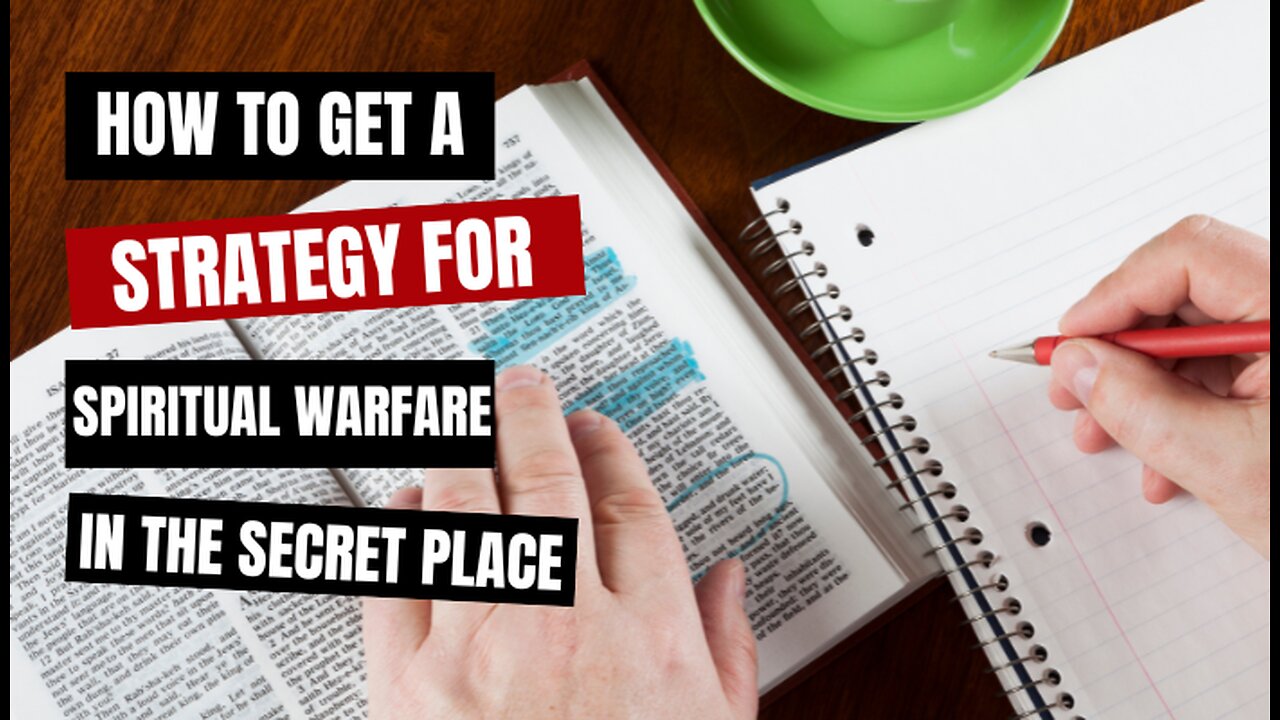 How to Get a Strategy for Spiritual Warfare in God's Secret Place