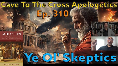 Ye Ol' Skeptics - Ep.310 - Miracles - Antisupernaturalism As An Authenticity Criterion? - Part 1