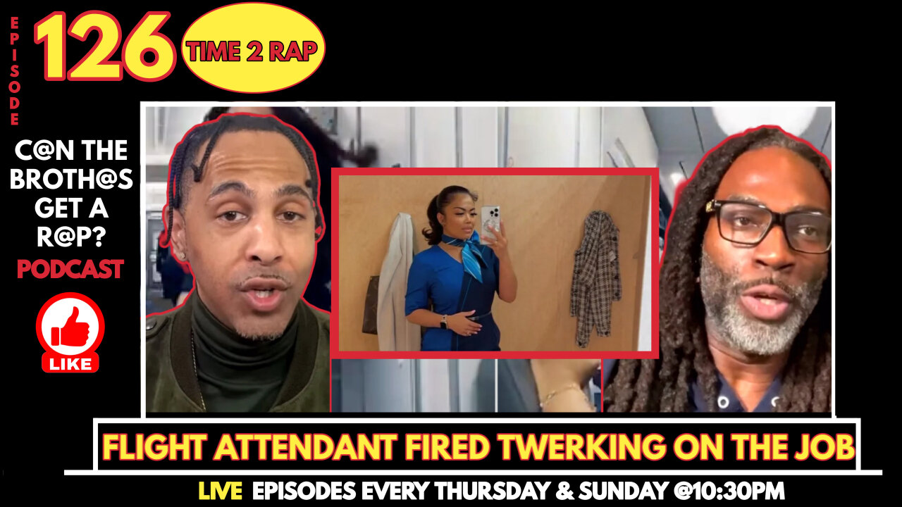 Flight Attendant Fired For Twerking On The Job - Can The Brothas The Get A Rap Podcast Episode 126